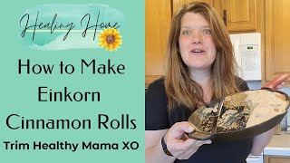 How to Make Sourdough Cinnamon Rolls  Einkorn  Trim Healthy Mama [upl. by Ettenil819]