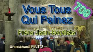 Vous Tous Qui Peinez  Frère JeanBaptiste  Carême  Instrumental avec les paroles  N°709 [upl. by Yvor403]