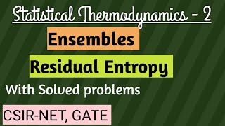 Statistical Thermodynamics 2 Ensembles  Residual Entropy  solutions csirnet gate exams [upl. by Geller]