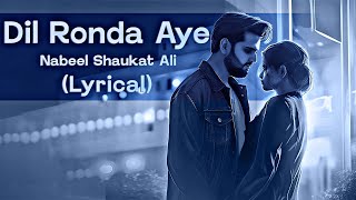 Dil Ronda Aye Lyrical Version  Nabeel Shaukat Ali  lyrics music trending newsong [upl. by Aihcropal72]