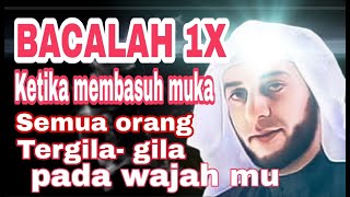 Bacalah 1 Kali saat cuci muka siapa yang melihat mu bakalan Tergila gila wajah mu bercahaya cahaya [upl. by Oivatco]