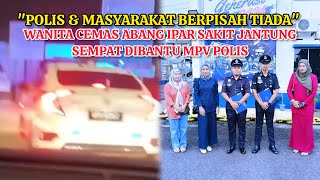 SYABAS amp TAHNIAH PDRM‼️ ABANG IPAR ALAMI S4KIT J4NTUNG SEMPAT DIBANTU PERONDA POLIS RAIH PERHATIAN [upl. by Whit]