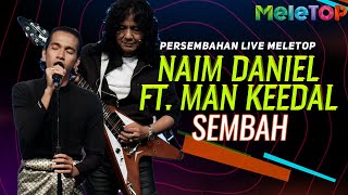 Naim Daniel feat Man Keedal  Sembah  Persembahan Live MeleTOP  Nabil Ahmad amp Elly Mazlein [upl. by Dunseath]