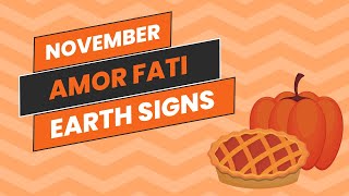 A BURST OF MAGIC EARTH SIGNS November Amor Fati Reading [upl. by Sanjay]