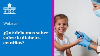 Webinar ¿qué debemos saber sobre la diabetes en niños [upl. by Worden146]