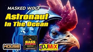 Dj Viral Tiktok l Full Bass Boosted l Masked Wolf  Astronaut In The Ocean l House Music Remix [upl. by Dloreh]