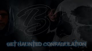 Get Haunted Confabulation [upl. by Soigroeg]