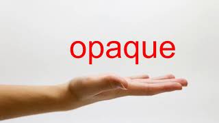 How to Pronounce opaque  American English [upl. by Darice]