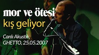 mor ve ötesi  Kış Geliyor Canlı Akustik 25052007 [upl. by Pessa981]