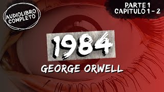 quot1984quot  George Orwell  Parte 1 Capítulo 1 2  Audiolibro Completo [upl. by Irahcaz]