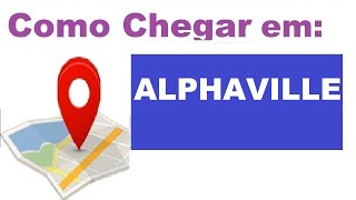 Como chegar em ALPHAVILLE rota  econômica e rápida [upl. by Malinda445]