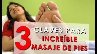 3 claves para un INCREÍBLE MASAJE DE PIES [upl. by Marcy]