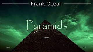 Frank Ocean  Pyramids Lyrics [upl. by Tews]