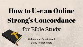 How to Use an Online Strongs Concordance for Bible Study [upl. by Hanej]