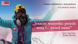 quotJeszcze wszystko przede mną i przed namiquot  reportaż Baszki Marcinik o Wandzie Rutkiewicz [upl. by Mert53]