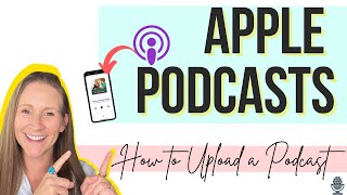 How to Upload or Submit a Podcast to Apple Podcasts [upl. by Aldarcie]