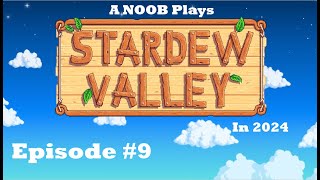 A NOOB Plays Stardew Valley in 2024 Episode 9 [upl. by Salguod182]