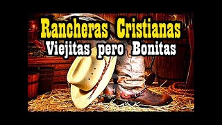 Ⓗ Rancheras Cristianas Viejitas pero Bonitas Antiguas Alabanzas [upl. by Dayna]