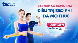 Trung tâm Kiểm soát cân nặng và Điều trị béo phì thuộc bệnh viện đầu tiên tại Việt Nam [upl. by Riancho]