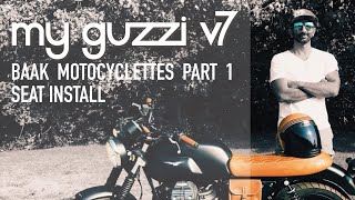 BAAK Custom Motocyclettes Part 1  Seat Install  My Moto Guzzi V7 III Stone [upl. by Saxe]