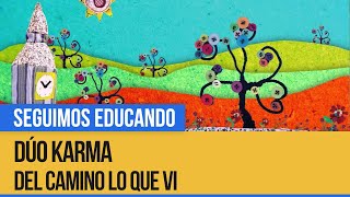 Dúo Karma Del camino lo que vi  Seguimos Educando [upl. by Dombrowski]