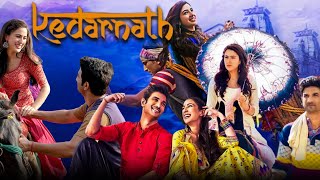 Kedarnath Full Movie  Sushant Singh Rajput  Sara Ali Khan  Nitish Bharadwaj  Review amp Facts HD [upl. by Waine]