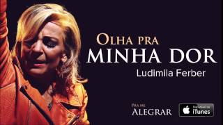 Ludmila Ferber  Olha Pra Minha Dor CD Pra Me Alegrar [upl. by Lecram]