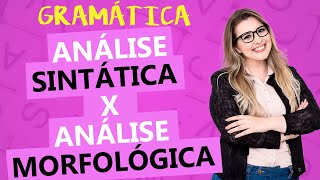 QUAL A DIFERENÇA ENTRE ANÁLISE SINTÁTICA E ANÁLISE MORFOLÓGICA  Profa Pamba [upl. by Etnuaed320]