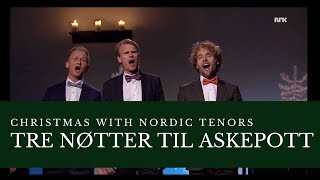 Nordic Tenors  Tre nøtter til Askepott [upl. by Hayidan]