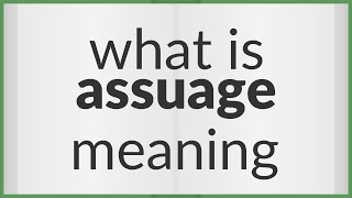 Assuage  meaning of Assuage [upl. by Lyrehc846]