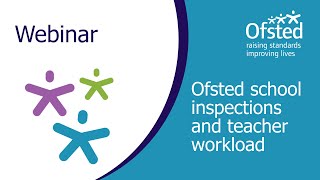 Ofsted inspections and teacher workload  Ofsted webinar for schools [upl. by Eissolf112]