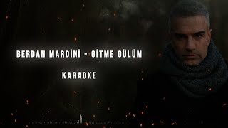 Berdan Mardini  Gitme Gülüm Karaoke [upl. by Enimaj]