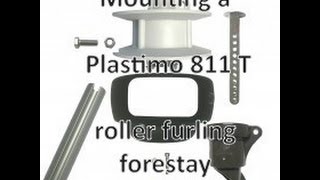 Mounting a Plastimo 811 T roller furling forestay [upl. by Hsizan]