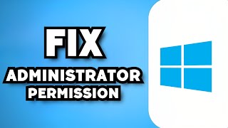 How To Fix Administrator Permission Windows 1011 2023 Guide [upl. by Alexine229]