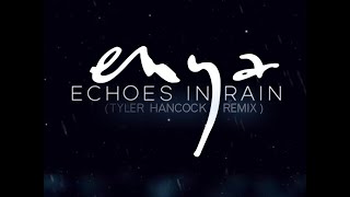 Echoes In Rain Tyler Hancock Remix [upl. by Ettennej]