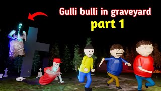 gulli bulli in kabristan part 1  gulli bulli cartoon  graveyard  gulli bulli  make joke horror [upl. by Clougher90]