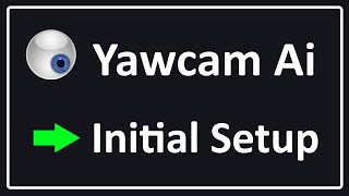 Yawcam Ai  Initial Setup [upl. by Racklin863]