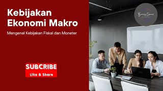 Kebijakan Ekonomi Makro Mengenal Kebijakan Fiskal dan Moneter [upl. by Aisaim]