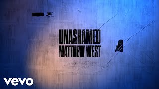 Matthew West  Unashamed Lyric Video [upl. by Tram]