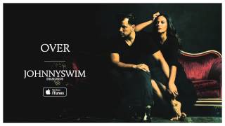 JOHNNYSWIM Over Official Audio [upl. by Asemaj]