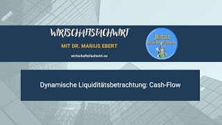 Dynamische Liquiditätsbetrachtung Cash Flow  WirtschaftsfachwirtIHK [upl. by Trub]