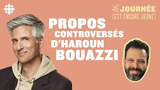 Propos controversés d’Haroun Bouazzi  le résumé d’Olivier Niquet  La journée est encore jeune [upl. by Nagn]