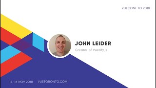 Vuetify 20  John Leider  VueConfTO 2018 [upl. by Enirahtac]