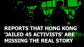 Claims that HK unfairly jailed 45 activists are missing the real story [upl. by Llehsor]