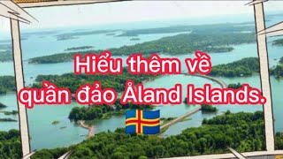 TÌM HIỂU QUẦN ĐẢO ÅLAND ISLANDS 🇦🇽 BẮC ÂU  HIỂU THÊM VỀ CUỘC SỐNG [upl. by Wehtam]