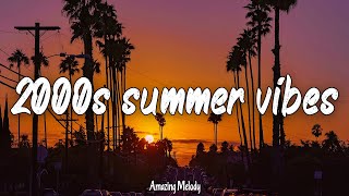 2000s music hits nostalgia playlist 2000s summer vibes [upl. by Hasin]