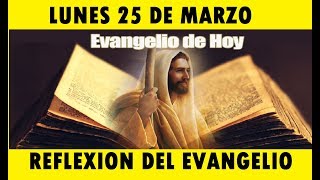 LECTURA DEL DÍA LUNES 25 MARZO 2019 REFLEXIÓN DEL EVANGELIO DE HOY quotLA ANUNCIACIÓNquot [upl. by Marshall]