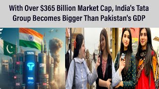 With Over 365 Billion Market Cap Indias Tata Group Becomes Bigger Than Pakistans GDP [upl. by Nonna478]