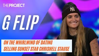 G Flip Reveals All About The Whirlwind Of Dating Selling Sunset Star Chrishell Stause [upl. by Ativet]