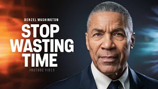 STOP WASTING TIME MOTIVATIONAL VIDEO INSPIRED BY DENZEL WASHINGTON [upl. by Tamaru472]